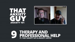 Anxiety 101 - Ep 09 - Therapy and Professional Help