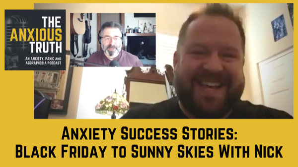 EP 110 – Anxiety Success Stories: From Black Friday to Sunny Skies With Nick