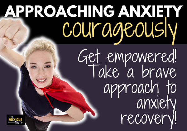 Approaching Anxiety Courageously