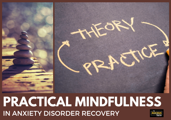Practical Mindfulness in Anxiety Recovery
